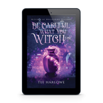 Ebook cover of 'Be Careful What You Witch For' by Tee Harlowe on a tablet screen.