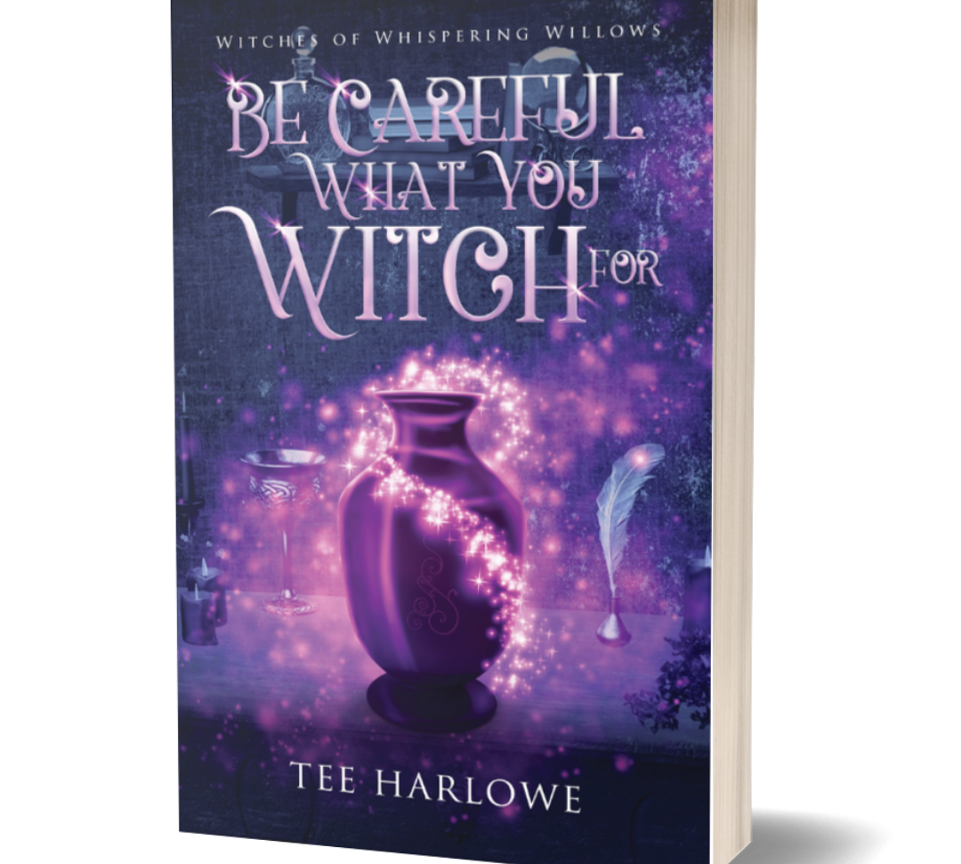 Book cover of 'Be Careful What You Witch For' by Tee Harlowe with a purple and black background.