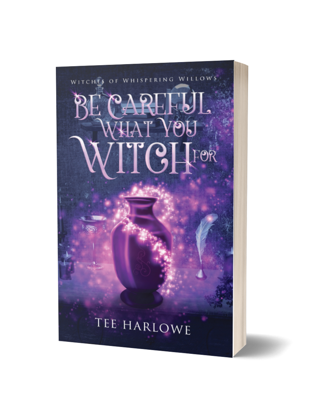 Book cover of 'Be Careful What You Witch For' by Tee Harlowe with a purple and black background.